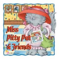 Miss Pitty Pat & Friends di Marilynn G. Barr edito da Little Acorn Books