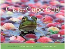 C Is for Cape Cod di Christie Laurie edito da ISLANDPORT PR