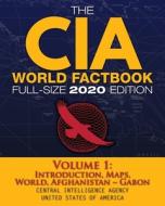 The CIA World Factbook Volume 1 - Full-Size 2020 Edition di Central Intelligence Agency edito da Carlile Media