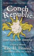 Conch Republic, vol. 1: Island Stepping with Hemingway di Eric H. Heisner edito da BOOKBABY