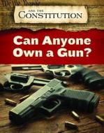 Can Anyone Own a Gun? di Jeff Mapua edito da ENSLOW PUBL
