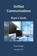 Unified Communications Buyer's Guide di Ronald Schlager edito da Createspace Independent Publishing Platform