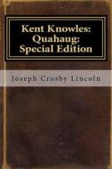 Kent Knowles: Quahaug: Special Edition di Joseph Crosby Lincoln edito da Createspace Independent Publishing Platform