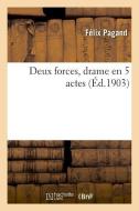 Deux Forces, Drame En 5 Actes di Pagand-F edito da Hachette Livre - BNF