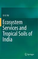 Ecosystem Services And Tropical Soils Of India di D.K. Pal edito da Springer Nature Switzerland AG