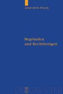 Begründen und Rechtfertigen di Konstantin Pollok edito da De Gruyter