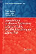 Computational Intelligence Applications to Option Pricing, Volatility Forecasting and Value at Risk di Elizabeth Chang, Tharam Dillon, Fahed Mostafa edito da Springer International Publishing
