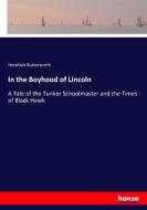 In the Boyhood of Lincoln di Hezekiah Butterworth edito da hansebooks