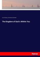 The Kingdom of God is Within You di Leo Tolstoy, Constance Garnett edito da hansebooks