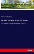 Life in the Iron-Mills; Or, The Korl Woman di Rebecca Harding Davis edito da hansebooks