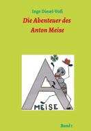 Die Abenteuer des Anton Meise di Inge Diesel-Voß edito da tredition