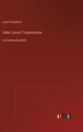 Unter Javas Tropensonne di Louis Couperus edito da Outlook Verlag