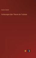 Vorlesungen über Theorie der Turbinen di Gustav Zeuner edito da Outlook Verlag