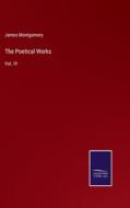 The Poetical Works di James Montgomery edito da Salzwasser-Verlag