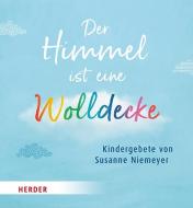 Der Himmel ist eine Wolldecke di Susanne Niemeyer edito da Herder Verlag GmbH