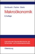 Makroökonomik di Rüdiger Dornbusch, Stanley Fischer, Richard Startz edito da de Gruyter Oldenbourg