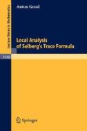 Local Analysis of Selberg's Trace Formula di A. Good edito da Springer Berlin Heidelberg