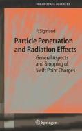 Particle Penetration And Radiation Effects di Peter Sigmund edito da Springer-verlag Berlin And Heidelberg Gmbh & Co. Kg