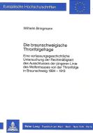 Die braunschweigische Thronfolgefrage di Wilhelm Bringmann edito da Lang, Peter GmbH