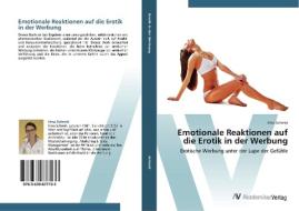 Emotionale Reaktionen auf die Erotik in der Werbung di Irina Schmid edito da AV Akademikerverlag