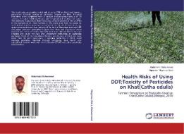 Health Risks of Using DDT;Toxicity of Pesticides on Khat(Catha edulis) di Abdul-Aziz Mohammed edito da LAP Lambert Academic Publishing
