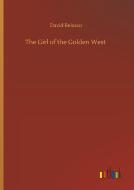 The Girl of the Golden West di David Belasco edito da Outlook Verlag