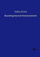 Raumbegrenzende Konstruktionen di Julius Koch edito da Vero Verlag