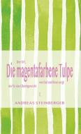 Die magentafarbene Tulpe di Andreas Steinberger edito da Books on Demand