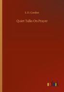 Quiet Talks On Prayer di S. D. Gordon edito da Outlook Verlag