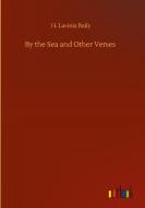 By the Sea and Other Verses di H. Lavinia Baily edito da Outlook Verlag