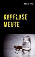 Kopflose Meute di Michael Böpel edito da Books on Demand