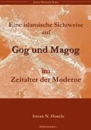 Eine islamische Sichtweise über Gog und Magog in der Welt der Moderne di Imran N. Hosein edito da Books on Demand