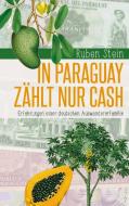 In Paraguay zählt nur Cash di Ruben Stein edito da Books on Demand
