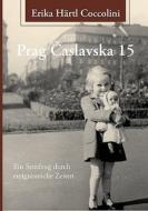 Prag Caslavska 15 di Erika Härtl Coccolini edito da Books on Demand