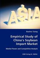 Empirical Study Of China's Soybean Import Market di Baohui Song edito da Vdm Verlag Dr. Mueller E.k.