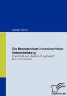 Die Beobachtbar/unbeobachtbar-Unterscheidung di Carolin Köhne edito da Diplomica Verlag