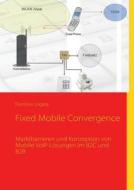 Fixed Mobile Convergence di Tomislav Logara edito da Books On Demand
