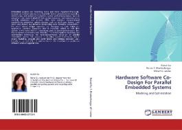 Hardware Software Co-Design For Parallel Embedded Systems di Ruirui Gu, Shuvra S. Bhattacharyya, William S. Levine edito da LAP Lambert Acad. Publ.