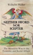 Neither Sword Nor Scepter di Haller Wilhelm Haller edito da Engelking Ek