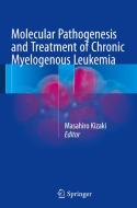 Molecular Pathogenesis and Treatment of Chronic Myelogenous Leukemia di KIZAKI  MASAHIRO edito da Springer Verlag, Japan