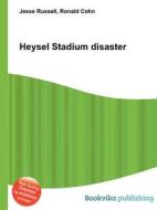 Heysel Stadium Disaster di Jesse Russell, Ronald Cohn edito da Book On Demand Ltd.