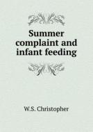 Summer Complaint And Infant Feeding di W S Christopher edito da Book On Demand Ltd.