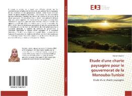 Etude d'une charte paysagère pour le gouvernorat de la Manouba-Tunisie di Mariem Brahmi edito da Editions universitaires europeennes EUE