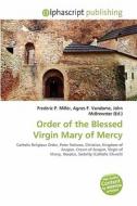 Order Of The Blessed Virgin Mary Of Mercy edito da Alphascript Publishing