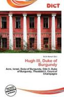 Hugh Iii, Duke Of Burgundy edito da Dict