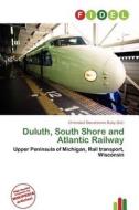 Duluth, South Shore And Atlantic Railway edito da Fidel