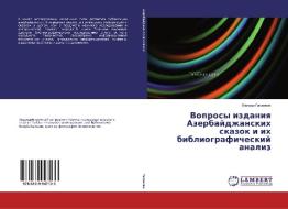 Voprosy izdaniq Azerbajdzhanskih skazok i ih bibliograficheskij analiz di Valida Gasanowa edito da LAP Lambert Academic Publishing