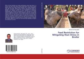 Feed Restriction for Mitigating Heat Stress in Broiler di Mohammed Abougabal edito da LAP Lambert Academic Publishing