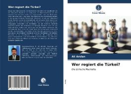Wer Regiert Die Turkei? di ARSLAN ALI ARSLAN edito da KS OmniScriptum Publishing