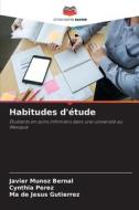 Habitudes d'étude di Javier Muñoz Bernal, Cynthia Pérez, Ma de Jesus Gutierrez edito da Editions Notre Savoir